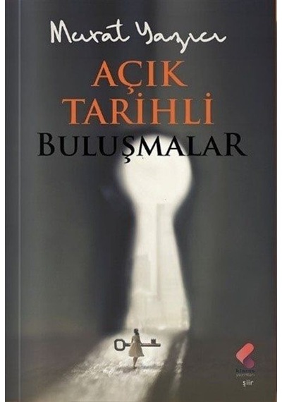 Açık Tarihli Buluşmalar - Murat Yazıcı - Klaros Yayınları