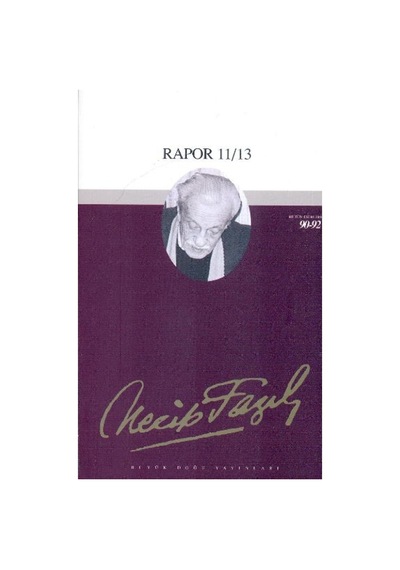 Rapor 11/13 Necip Fazıl Bütün Eserleri  - Necip Fazıl Kısakürek  - Büyük Doğu Yayınları