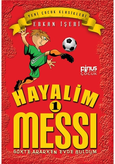 Hayalim Messi 1- Gökte Ararken Evde Buldum - Erkan İşeri - Pinus Kitap