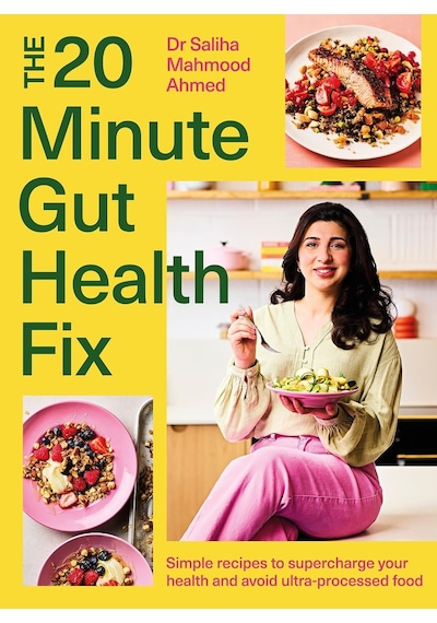The 20-minute Gut Health Fix: Simple Recipes To Supercharge Your Health And Avoid Ultra-processed Food