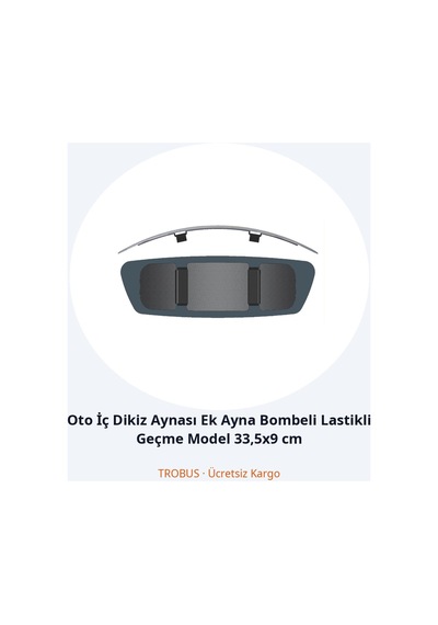 Trobus Oto İç Dikiz Aynası Ek Ayna Bombeli Lastikli Geçme Model 33,5x9 Cm