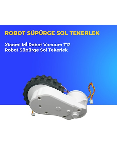 Xiaomi Mi Robot Vacuum T12 Robot Süpürge Sol Tekerlek