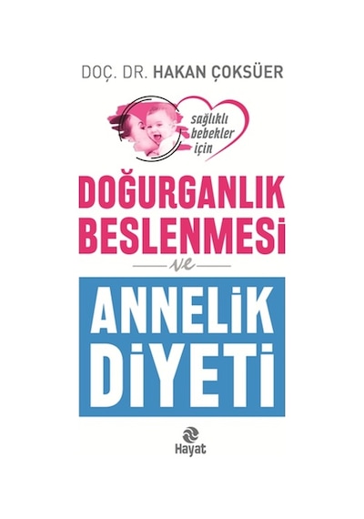 Doğurganlık Beslenmesi ve Annelik Diyeti - Hakan Çoksüer - Hayat Yayıncılık