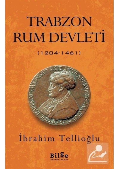 Trabzon Rum Devleti (1204-1461) / Ibrahim Tellioğlu 9786257201360