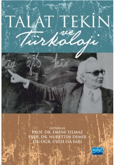Takat Tekin ve Türkoloji - Emine Yılmaz - Nobel Akademik Yayıncılık