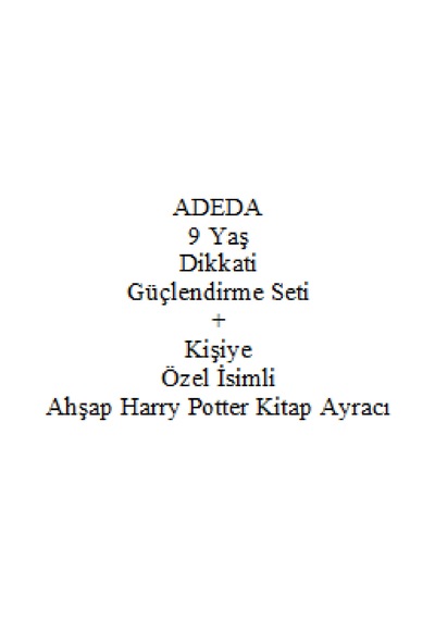 Adeda 9 Yaş Dikkati Güçlendirme Seti + Kişiye Özel İsimli Ahşap Harry Potter Kitap Ayracı