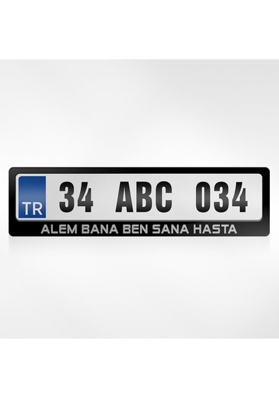 Kişiye Özel Alem Bana Ben Sana Hasta Yazılı Plakalık 254897384