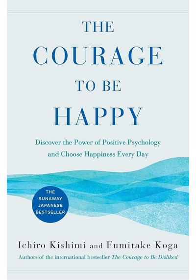 The Courage To Be Happy True Contentment Is İn Your Power - Coura