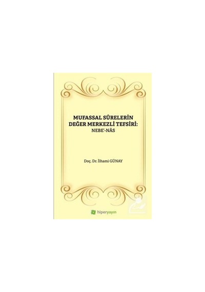 Mufassal Syrelerin Değer Merkezli Tefsiri: Nebe'-Nas - İlhami Günay - Hiperlink