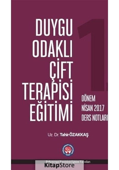 Duygu Odaklı Çift Terapisi Eğitimi-Nisan 2017 Ders Notları - Tahir Özakkaş - Psikoterapi Enstitüsü