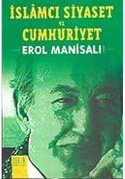 İslamcı Siyaset ve Cumhuriyet / Prof. Dr. Erol Manisalı