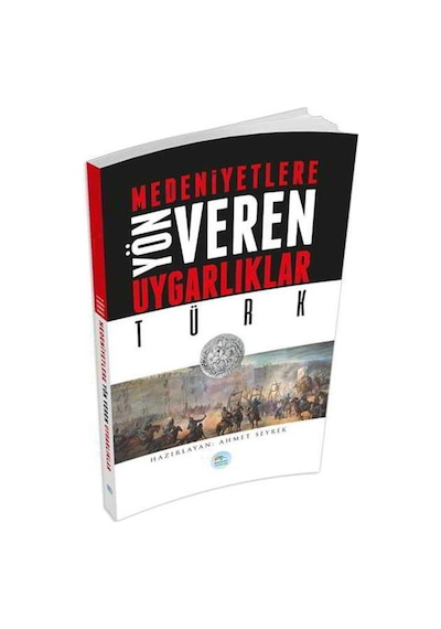 Türk-Medeniyete Yön Veren Uygarlıklar - Ahmet Seyrek - Mavi Çatı Yayınları