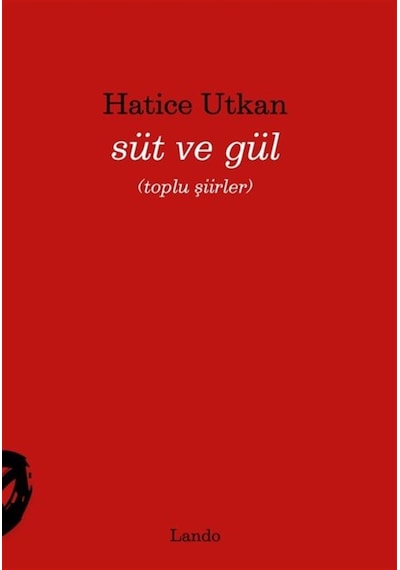 Süt Ve Gül / Hatice Utkan