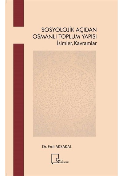 Sosyolojik Açıdan Osmanlı Toplum Yapısı / Erdi Aksakal 9786052888537