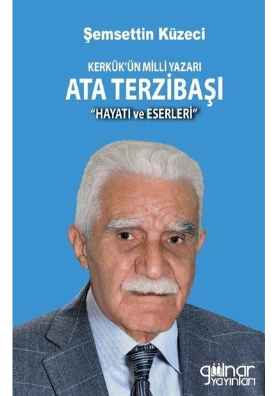 Kerkük'ün Milli Yazarı Ata Terzibaşı Hayatı Ve Eserleri / Dr...