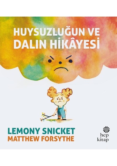 Huysuzluğun ve Dalın Hikayesi - Lemony Snicket - Hep Kitap