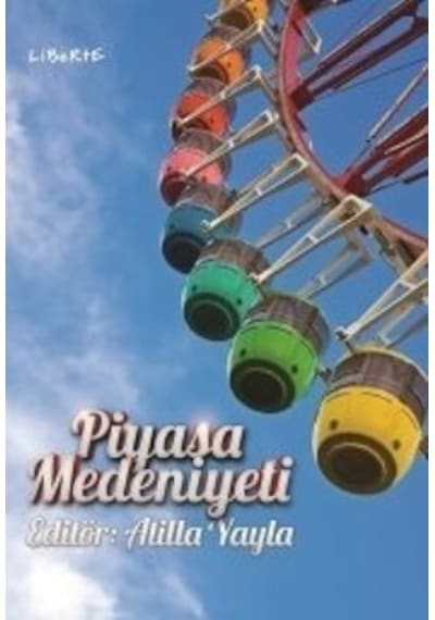 Piyasa Medeniyeti - Atilla Yayla - Liberte