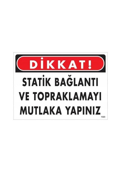 Dikkat Statik Bağlantı Ve Topraklamayı Mutlaka Yapınız Uyarı Levhası 25x35 Kod:1323 - Zmff-286583