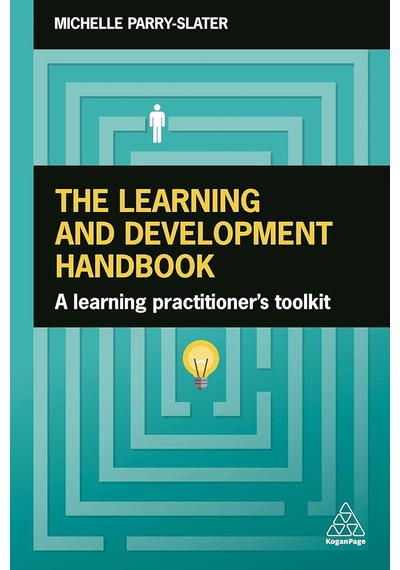 The Learning And Development Handbook: A Learning Practitioner's Toolkit