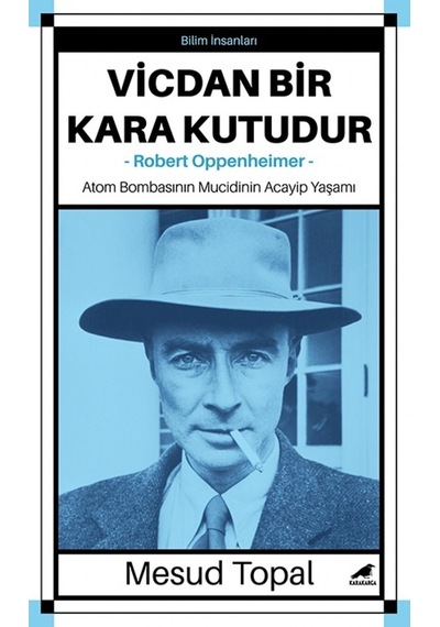 Vicdan Bir Kara Kutudur  - Robert Oppenheimer  - Mesud Topal  - Karakarga