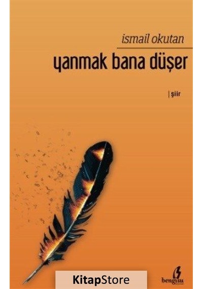 Yanmak Bana Düşer - İsmail Okutan - Bengisu Yayınları