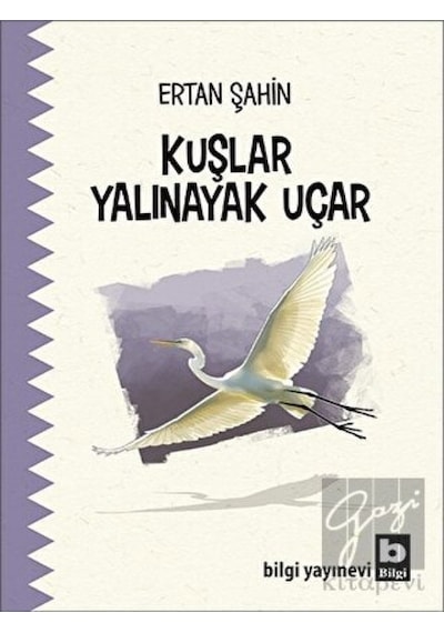 Kuşlar Yalınayak Uçar - Ertan Şahin - Bilgi Yayınevi