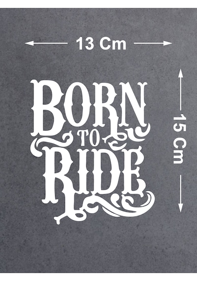 Born To Ride Sticker - Binmek İçin Doğmuş Sticker - Araba Oto Motosiklet Cam Sticker - 00066 15x13 Cm