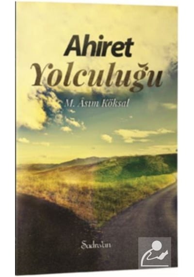 Ahiret Yolculuğu - M. Asım Köksal - Şadırvan Yayınları