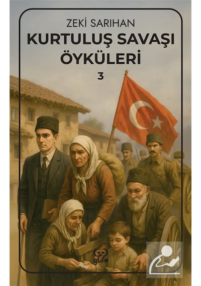 Kurtuluş Savaşı Öyküleri 3 / Zeki Sarıhan