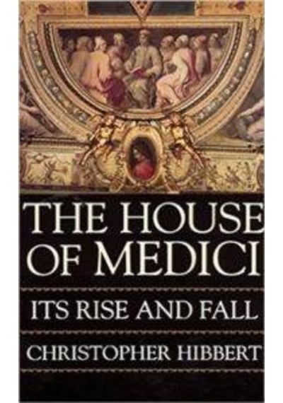 The House Of Medici: Its Rise And Fall 9780688053390