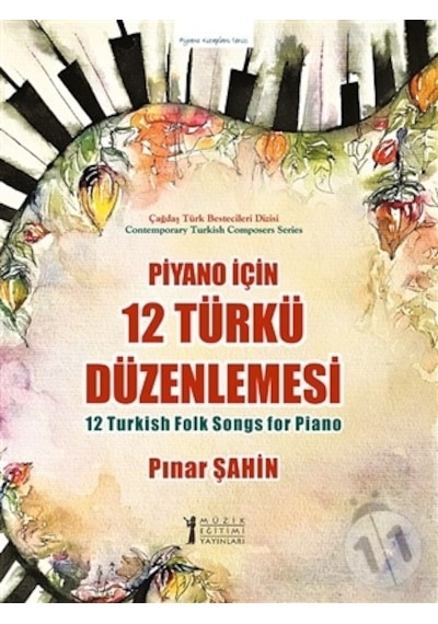 Piyano için 12 Türkü Düzenlemesi - Pınar Şahin - Müzik Eğitimi Yayınları