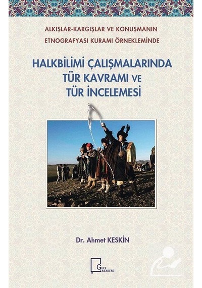 Halkbilimi Çalışmalarında Tür Kavramı ve Tür İncelemesi  - Ahmet Keskin  - Gece Akademi