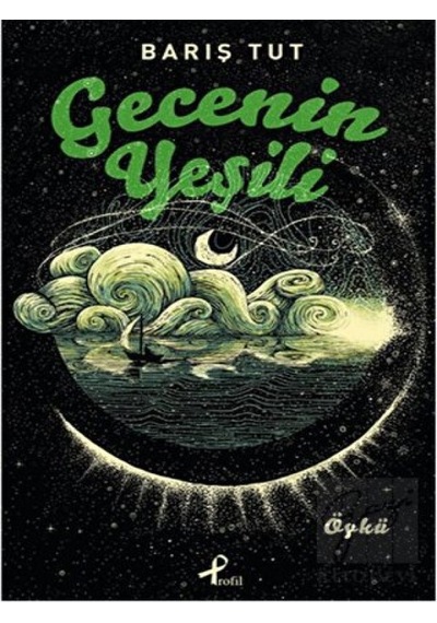 Gecenin Yeşili - Barış Tut - Profil Kitap