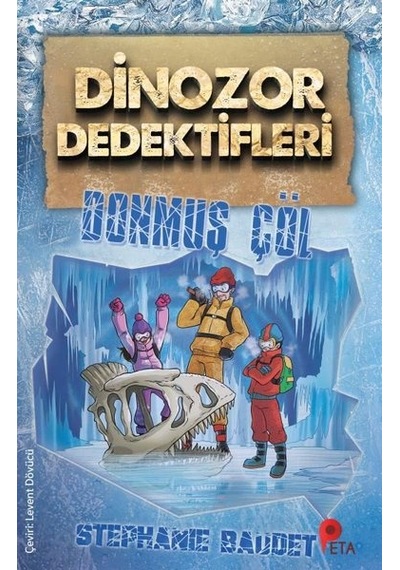 Donmuş Çöl - Dinozor Dedektifleri - Stephanie Baudet - Peta