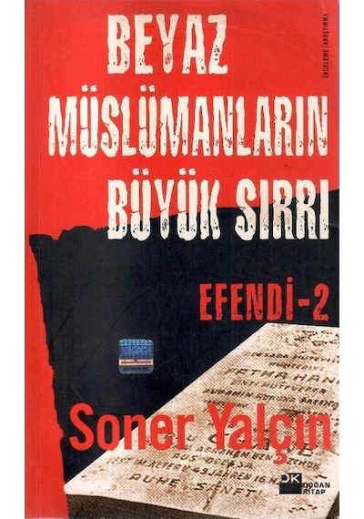 Beyaz Müslümanların Büyük Sırrı Efendi - 2 - Soner Yalçın 1.baskı