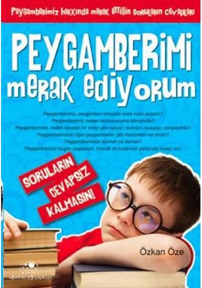 Peygamberimi Merak Ediyorum: Peygamberimiz Hakkında Merak Ettiğin Soruların Cevapları