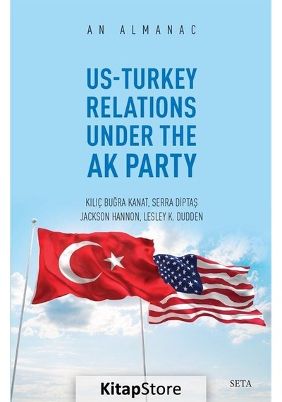 Us-Turkey Relations Under The Ak Party - An Almanac - Seta Yayınları
