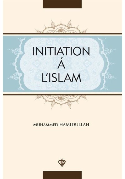 Initiation a L'Islam - Muhammed Hamidullah - Türkiye Diyanet Vakfı Yayınları