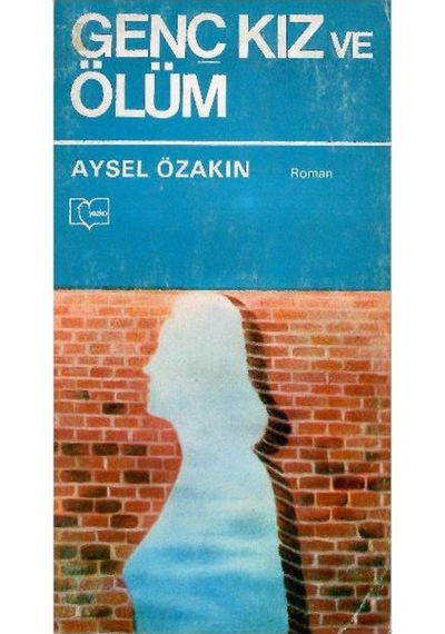 Genç Kız Ve Ölüm - Aysel Özakın 1.basım