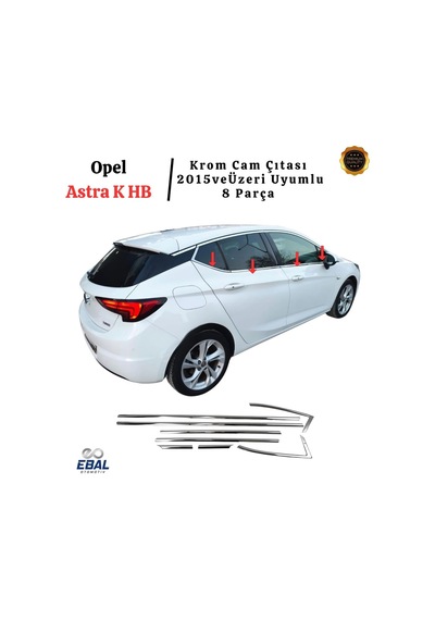 Ebal Oto Aksesuar Hb Krom Cam Çıtası 8 Parça 2015 Ve Üzeri P.çelik Opel Astra K İle Uyumlu Diğer