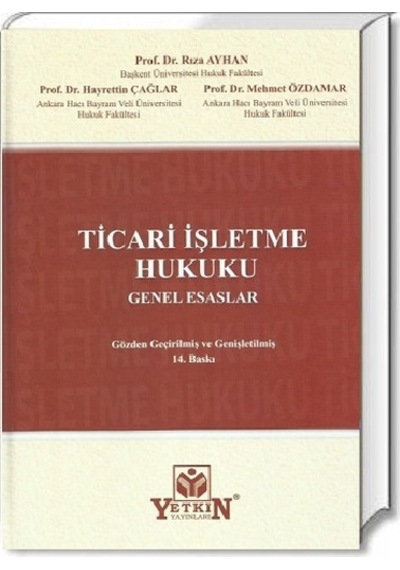 Ticari İşletme Hukuku Genel Esaslar-Rıza Ayhan. Hayrettin Çağlar