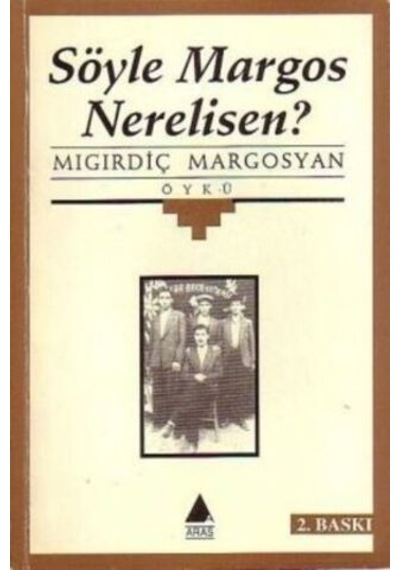 Söyle Margos Nerelisin /mıgırdiç Margosyan