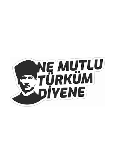 Ne Mutlu Türküm Diyene Atatürk Sticker Siyah Renk 18Cm
