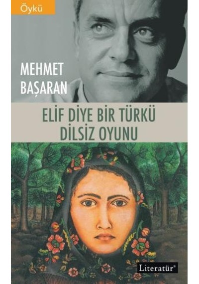 Elif Diye Bir Türkü - Dilsiz Oyunu - İki Kitap Bir Arada - Mehmet Başaran - Literatür Yayıncılık