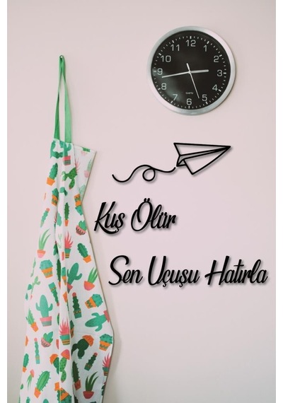 Kuş Ölür Sen Uçuşu Hatırla Ahşap Duvar Dekoratif Tablo Duvar Yazı