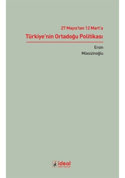 27 Mayıs'tan 12 Mart'a Türkiye'nin Ortadoğu Politikası / Ersin...