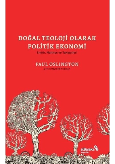 Doğal Teoloji Olarak Politik Ekonomi - Smith Malthus ve Takipçileri - Paul Oslington - alBaraka Yayınları