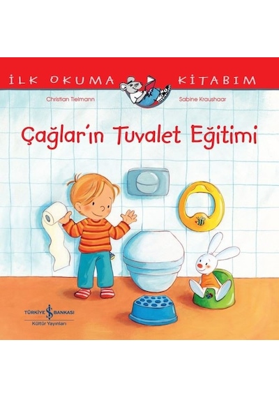 Çağlar'ın Tuvalet Eğitimi - İlk Okuma Kitabım - Christian Tielmann - İş Bankası Kültür Yayınları