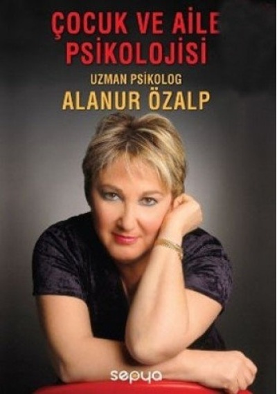 Çocuk Ve Aile Psikolojisi - Alanur Özalp