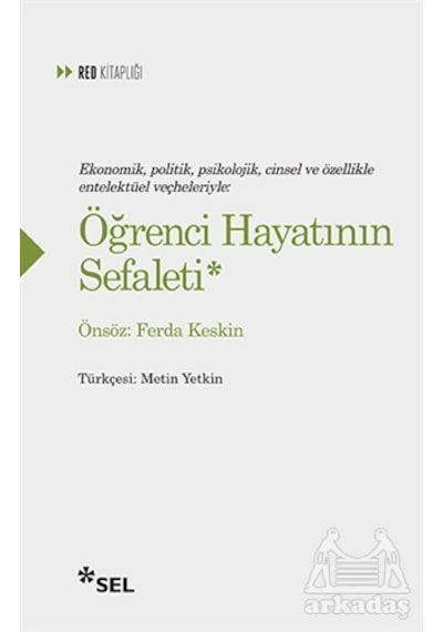 Ekonomik, Politik, Psikolojik, Cinsel Ve Özellikle Entelektüel Veçheleriyle: Öğrenci Hayatının Sefaleti